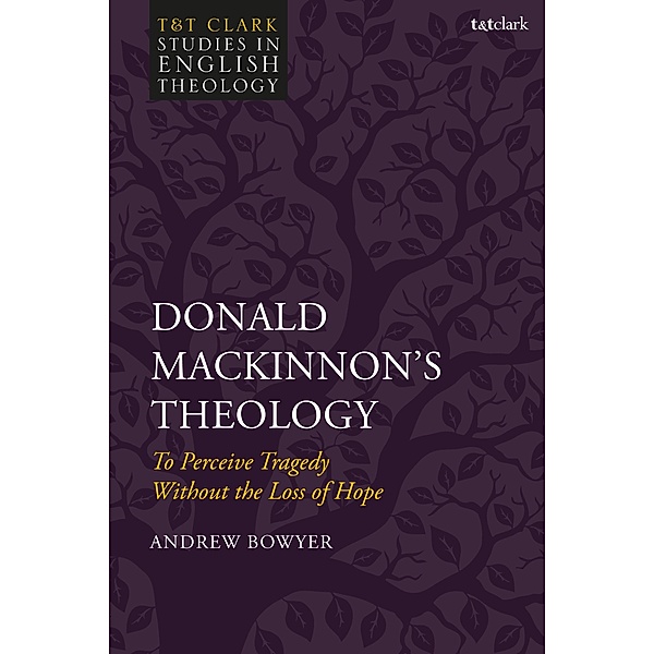 Donald MacKinnon's Theology, Andrew Bowyer