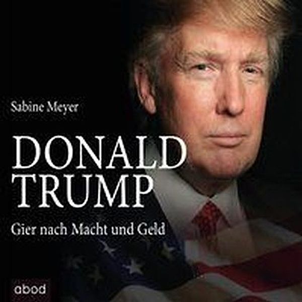 Donald Trump,4 Audio-CDs, Sabine Meyer