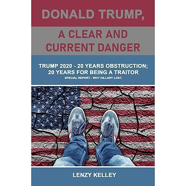 Donald Trump, a Clear and Current Danger / The Regency Publishers, US, Lenzy Kelley
