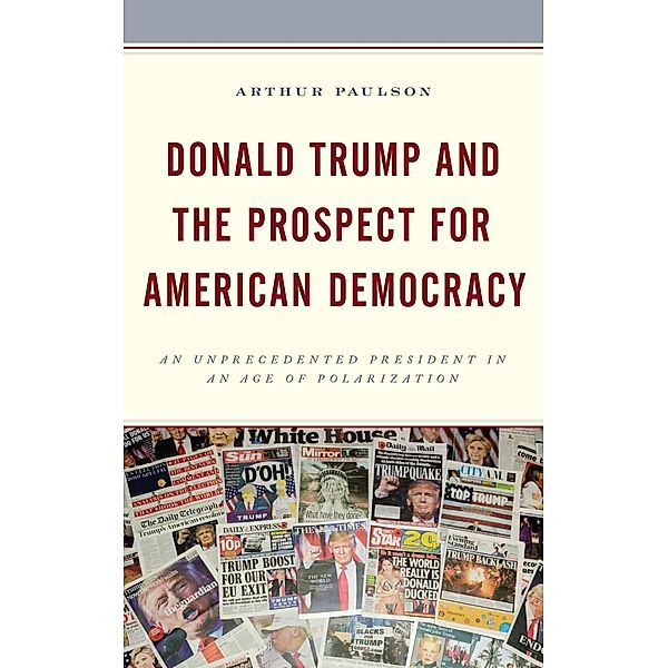 Donald Trump and the Prospect for American Democracy / Voting, Elections, and the Political Process, Arthur Paulson