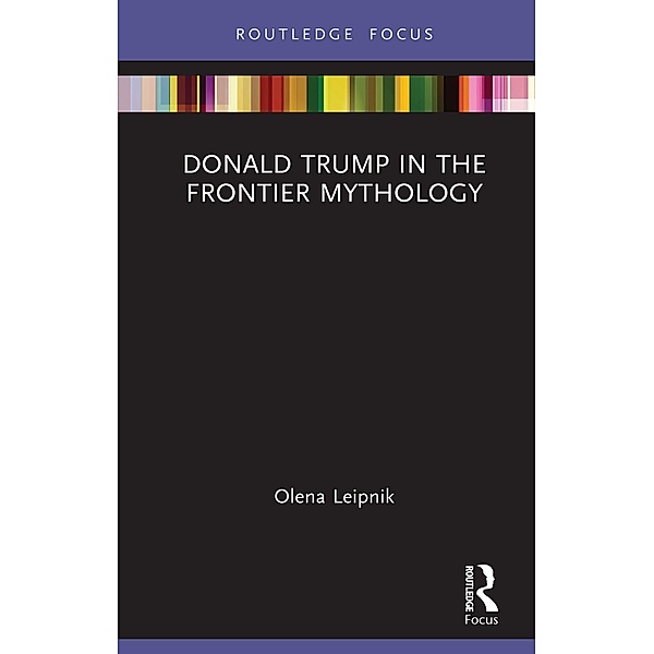 Donald Trump in the Frontier Mythology, Olena Leipnik