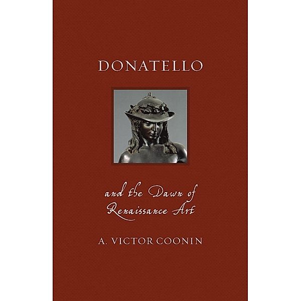 Donatello and the Dawn of Renaissance Art / Renaissance Lives, Coonin A. Victor Coonin