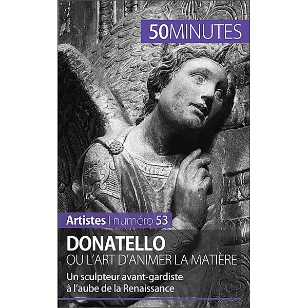 Donatello ou l'art d'animer la matière, Eliane Reynold De Seresin, 50minutes