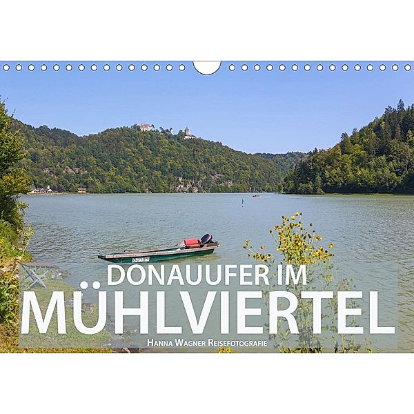 Donau Mühlviertel (Wandkalender 2021 DIN A4 quer), Hanna Wagner