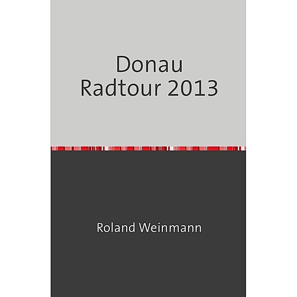 Donau Radtour 2013, Roland Weinmann