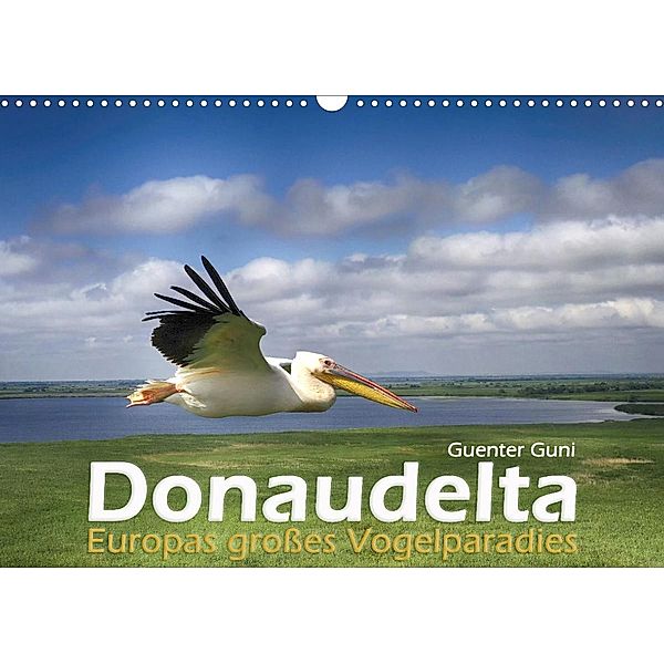 Donaudelta - Europas großes Vogelparadies (Wandkalender 2023 DIN A3 quer), Guenter Guni