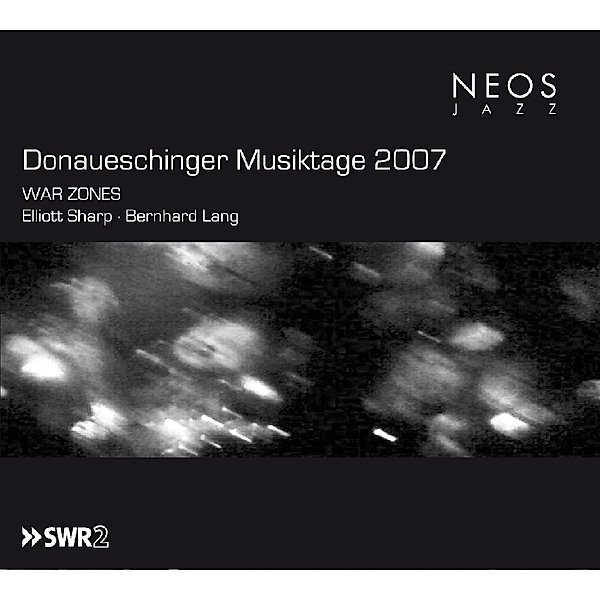Donaueschinger Musiktage 2007 - War Zones (SACD), Bernhard Lang, Elliott Sharp