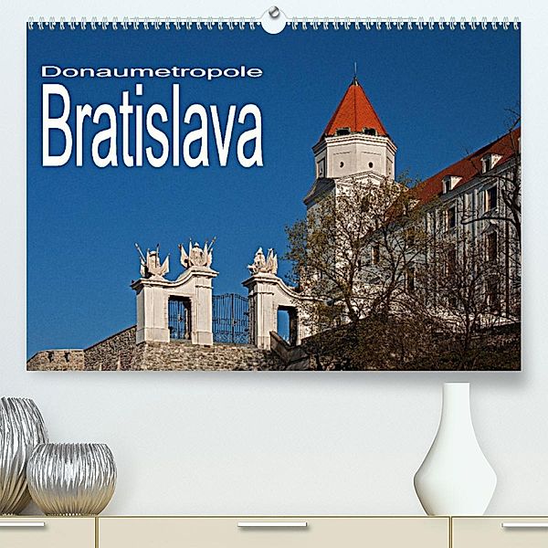 Donaumetropole Bratislava (Premium, hochwertiger DIN A2 Wandkalender 2023, Kunstdruck in Hochglanz), Christian Hallweger