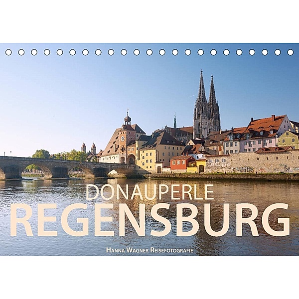 Donauperle Regensburg (Tischkalender 2023 DIN A5 quer), Hanna Wagner
