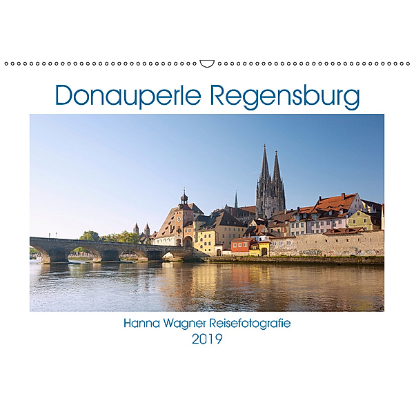 Donauperle Regensburg (Wandkalender 2019 DIN A2 quer), Hanna Wagner