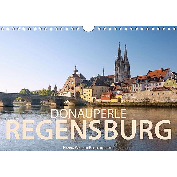 Donauperle Regensburg (Wandkalender 2021 DIN A4 quer), Hanna Wagner