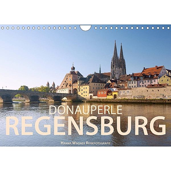 Donauperle Regensburg (Wandkalender 2023 DIN A4 quer), Hanna Wagner