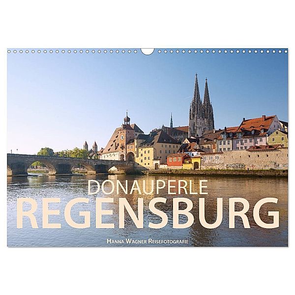 Donauperle Regensburg (Wandkalender 2024 DIN A3 quer), CALVENDO Monatskalender, Hanna Wagner