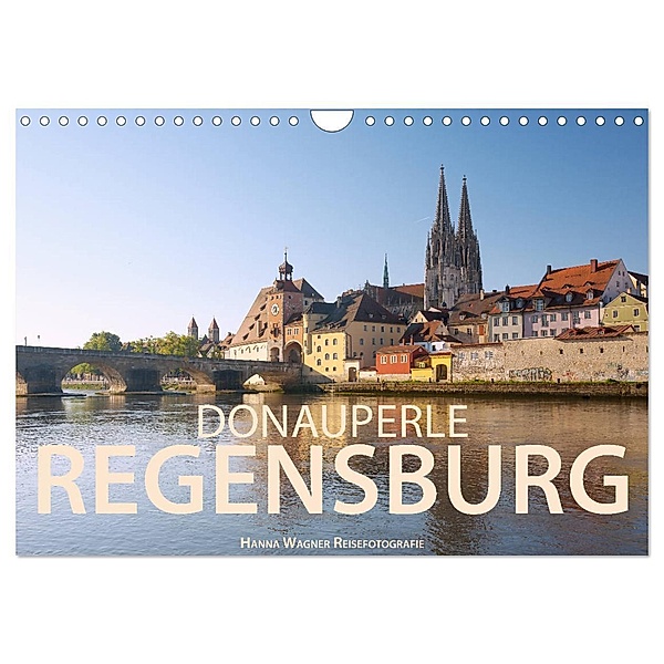 Donauperle Regensburg (Wandkalender 2024 DIN A4 quer), CALVENDO Monatskalender, Hanna Wagner