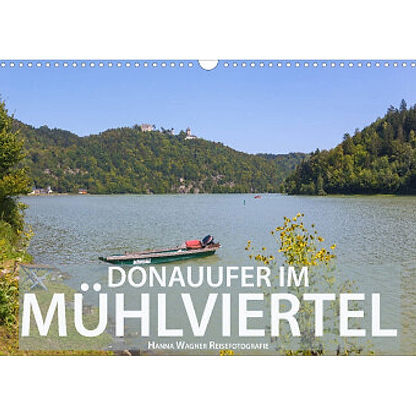 Donauufer im Mühlviertel (Wandkalender 2022 DIN A3 quer), Hanna Wagner
