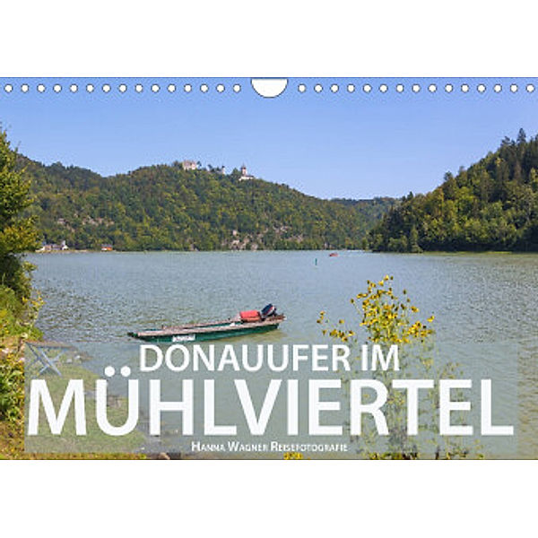 Donauufer im Mühlviertel (Wandkalender 2022 DIN A4 quer), Hanna Wagner