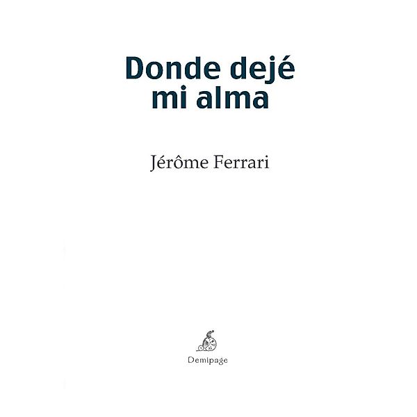 Donde dejé mi alma, Jérôme Ferrari