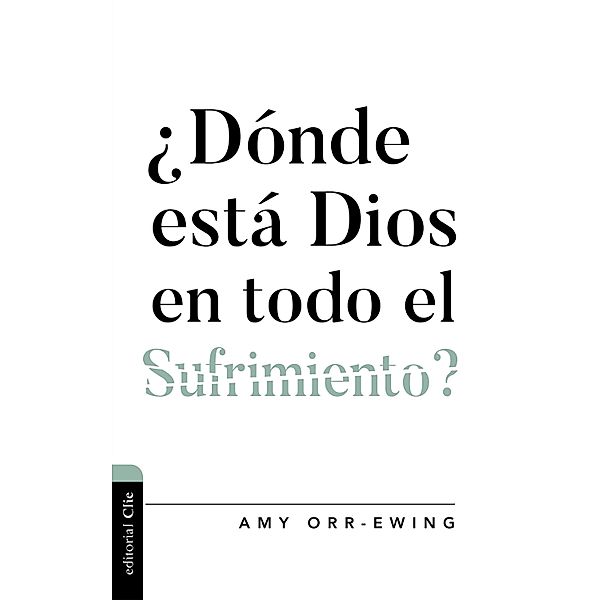 ¿Dónde está Dios en todo el sufrimiento?, Amy Orr-Ewing