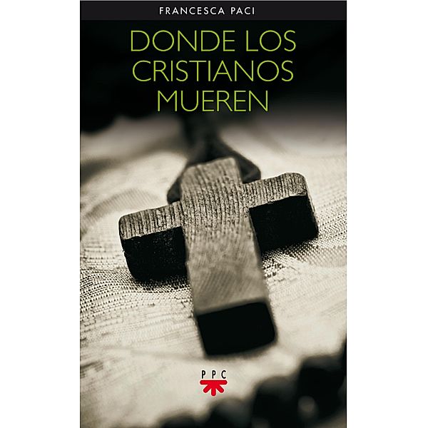 Donde los cristianos mueren / GP Actualidad Bd.131, Francesca Paci