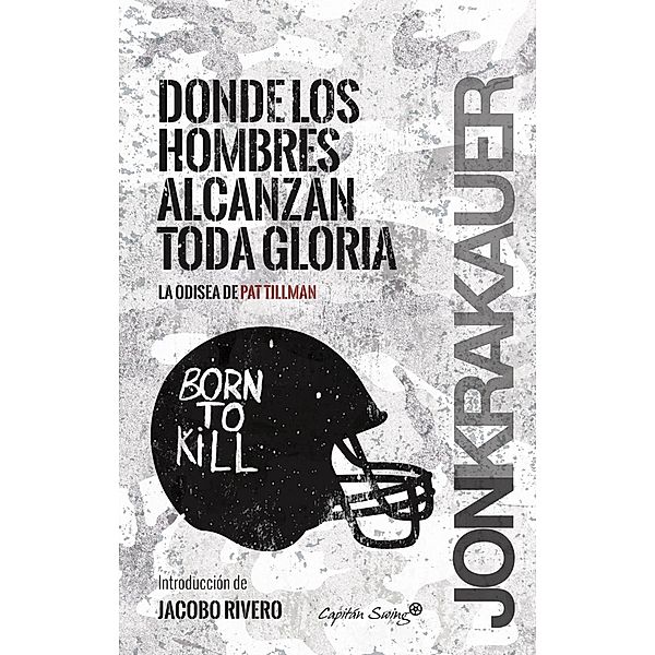 Donde los hombres alcanzan toda la gloria / ENSAYO, Jon Krakauer