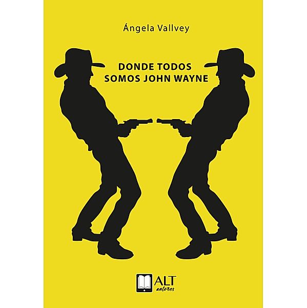 Donde todos somos John Wayne, Ángela Vallvey