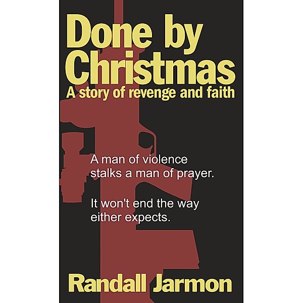 Done by Christmas: A Story of Revenge and Faith, Randall Jarmon