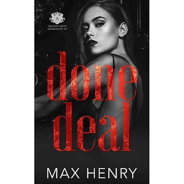 Done Deal (Arcadia High Anarchists, #5) / Arcadia High Anarchists, Max Henry