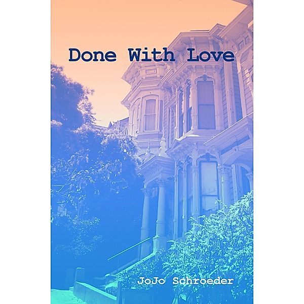 Done With Love / JoJo Schroeder, Jojo Schroeder