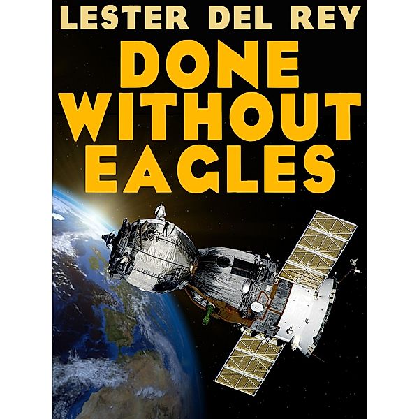 Done Without Eagles, Lester Del Rey