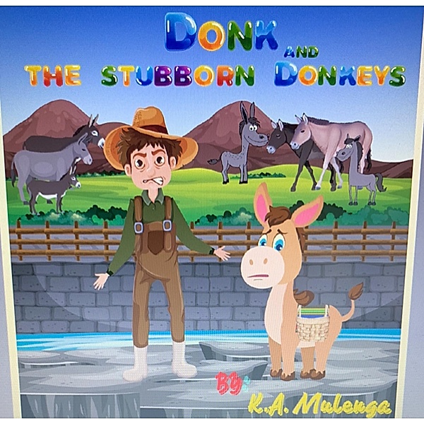 Donk and the Stubborn Donkeys, K. A. Mulenga