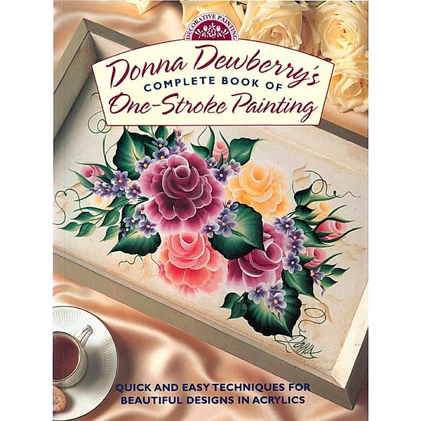 Donna Dewberry's Complete Book of One-Stroke Painting, Donna Dewberry