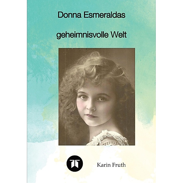 Donna Esmeraldas geheimnisvolle Welt, Karin Fruth