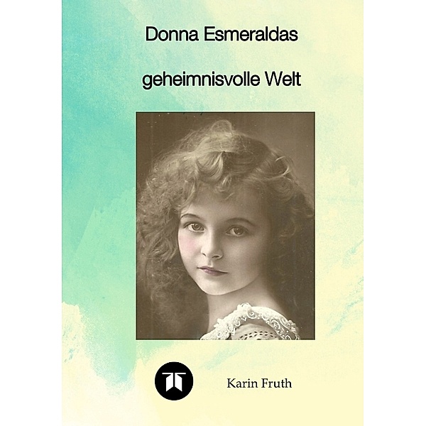 Donna Esmeraldas geheimnisvolle Welt, Karin Fruth