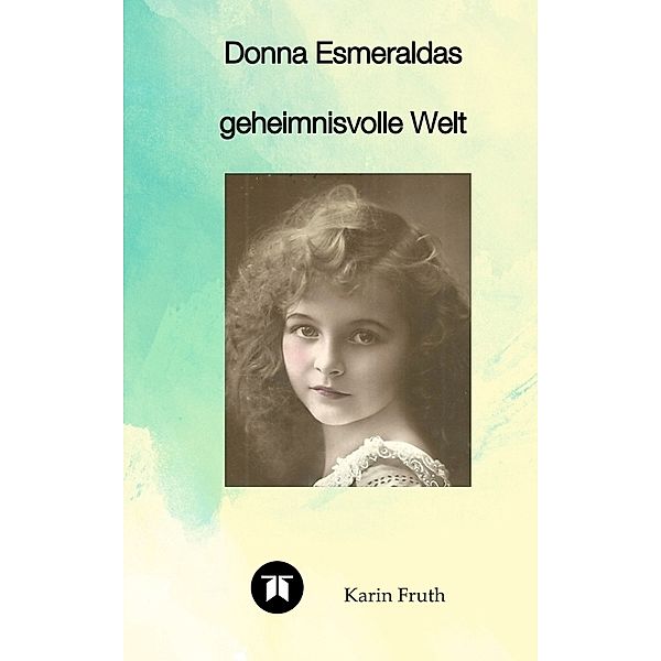 Donna Esmeraldas geheimnisvolle Welt, Karin Fruth