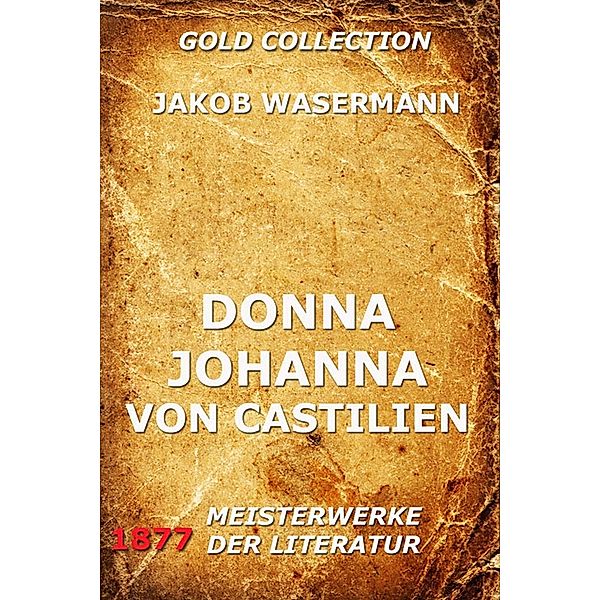 Donna Johanna von Castilien, Jakob Wassermann