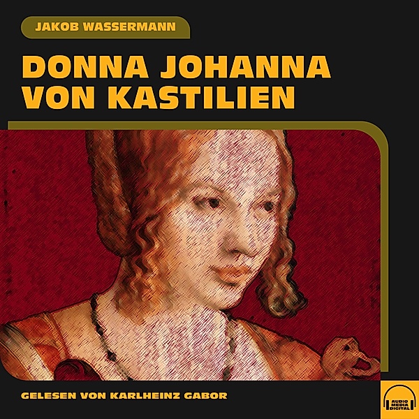 Donna Johanna von Kastilien, Jakob Wassermann
