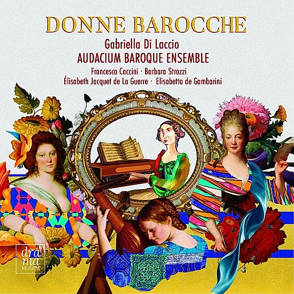 Donne Barocche, Gabriella Di Laccio, Audacium Baroque Ensemble
