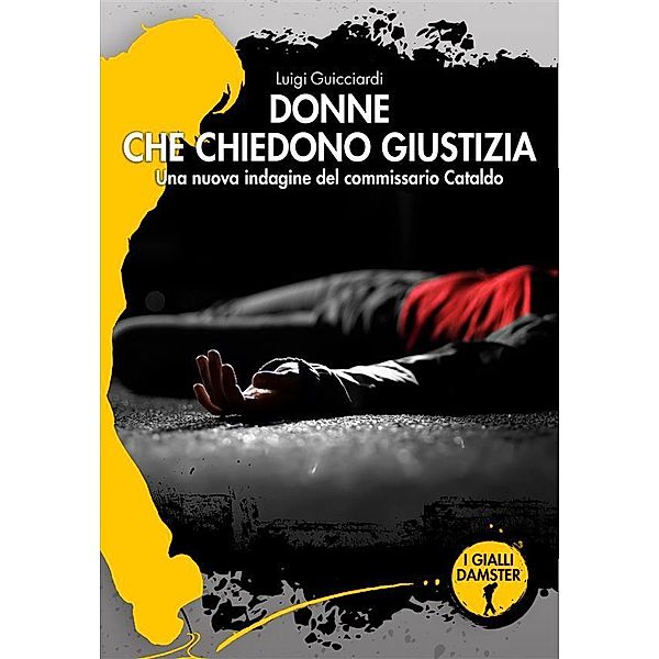 Donne che chiedono giustizia / I Gialli Damster Bd.61, Luigi Guicciardi