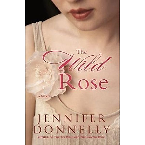 Donnelly, J: Wild Rose, Jennifer Donnelly