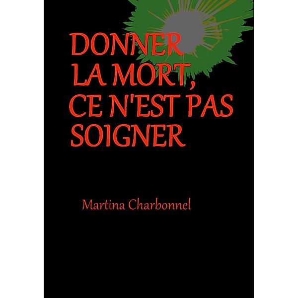 Donner la mort, ce n'est pas soigner, Martina Charbonnel