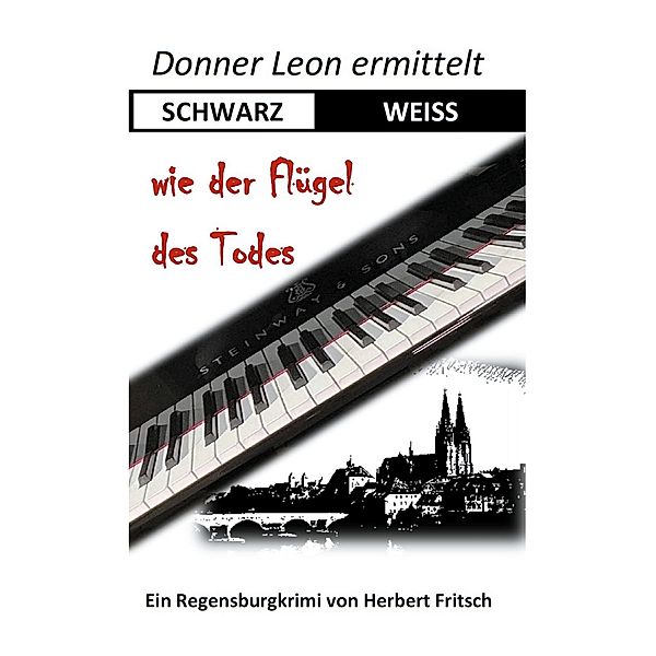 Donner Leon ermittelt: SCHWARZ-WEISS wie der Flügel des Todes, Herbert Fritsch