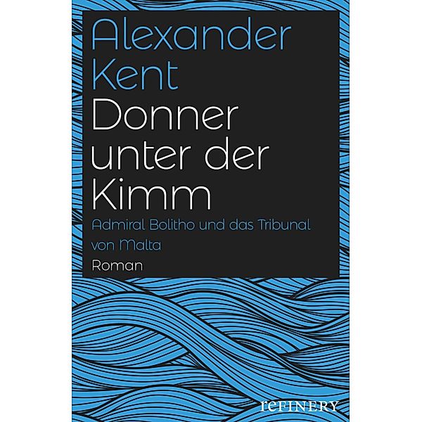 Donner unter der Kimm / Ein Richard-Bolitho-Roman Bd.18, Alexander Kent