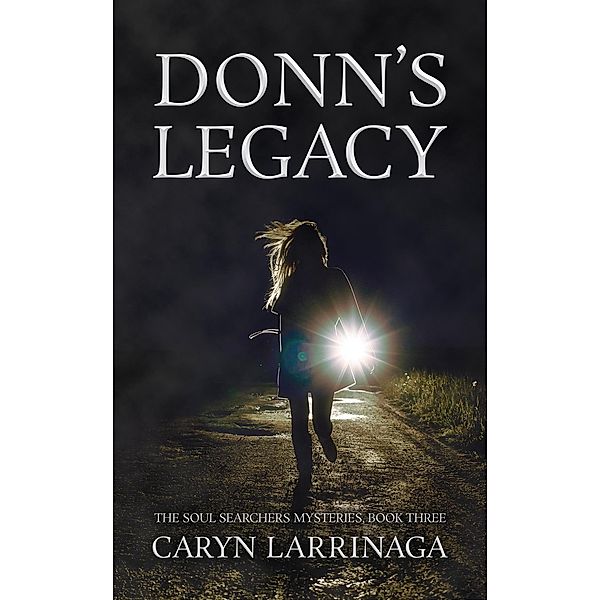 Donn's Legacy (The Soul Searchers Mysteries, #3) / The Soul Searchers Mysteries, Caryn Larrinaga