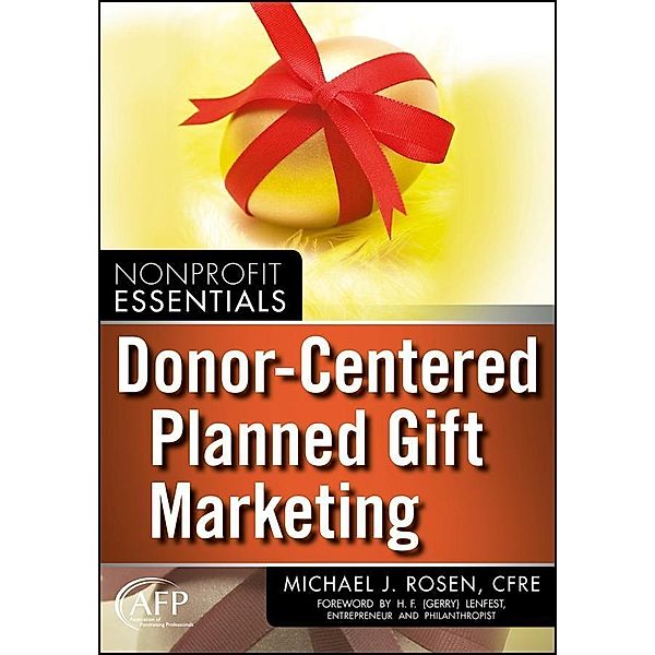 Donor-Centered Planned Gift Marketing / The AFP/Wiley Fund Development Series, Michael J. Rosen