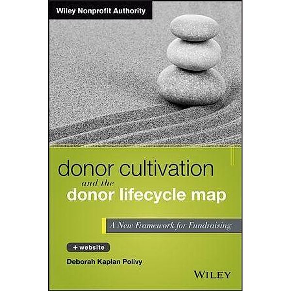 Donor Cultivation and the Donor Lifecycle Map / Wiley Nonprofit Authority, Deborah Kaplan Polivy
