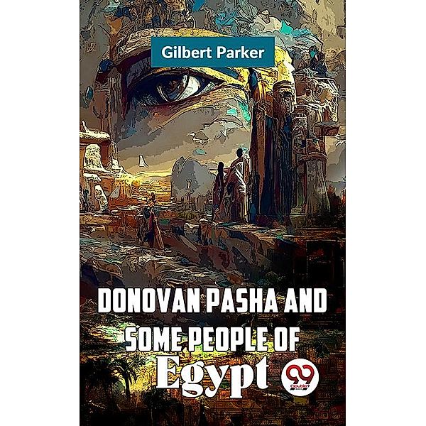 Donovan Pasha and Some People of Egypt, Gilbert Parker