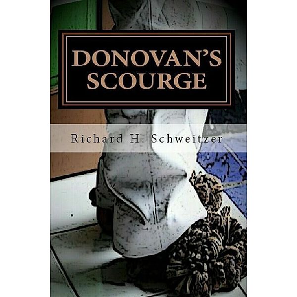 Donovan's Scourge / Richard H. Schweitzer, Richard H. Schweitzer