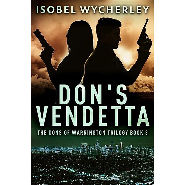 Don's Vendetta / The Dons of Warrington Trilogy Bd.3, Isobel Wycherley