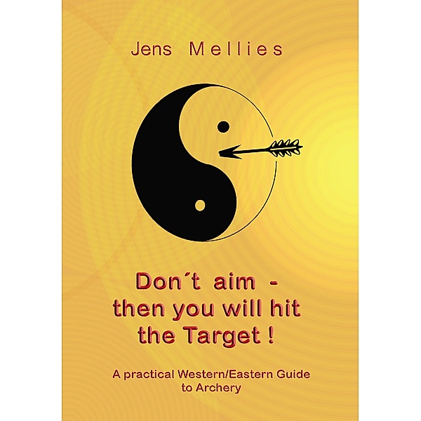 Don't aim - then you will hit the Target, Jens Mellies