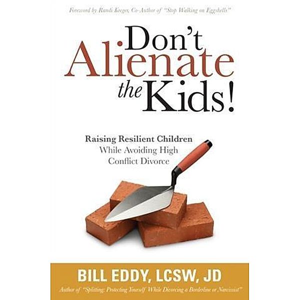 Don't Alienate the Kids!, LCSW, Esq. Bill Eddy
